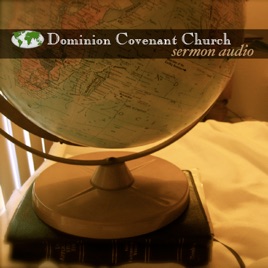 Dominion Covenant Church Podcast