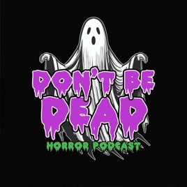 Don’t Be Dead