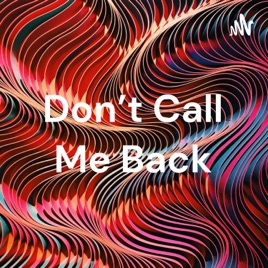 Don't Call Me Back