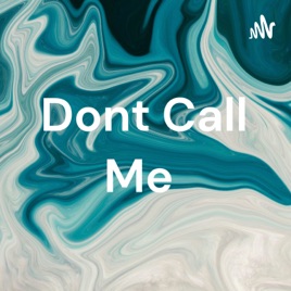 Dont Call Me