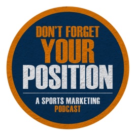 Don’t Forget Your Position: A Sports Marketing Podcast