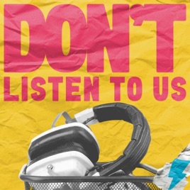 Don't Listen To Us