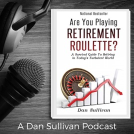 Don't Play Retirement Roulette, with Dan Sullivan