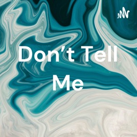 Don't Tell Me