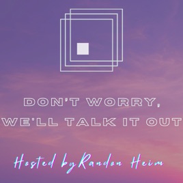 Don't Worry, We'll Talk It Out