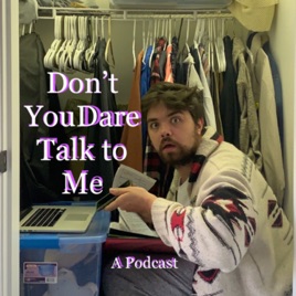 Don’t You Dare Talk to Me