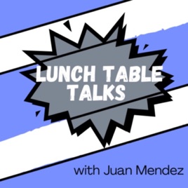Lunch Table Talks with Juan Mendez