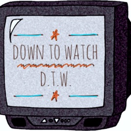 Down To Watch