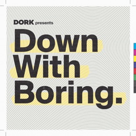 Down With Boring