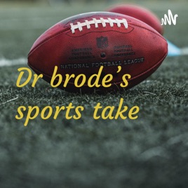 Dr brode’s sports take