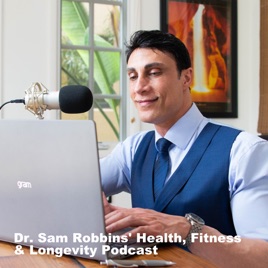 Dr. Sam Robbins‘ Health, Fitness & Longevity Podcast