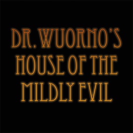 Dr. Wuorno's House of the Mildly Evil
