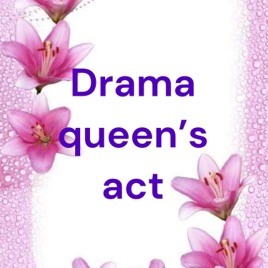 Drama queen's act