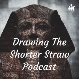 Drawing The Shorter Straw Podcast