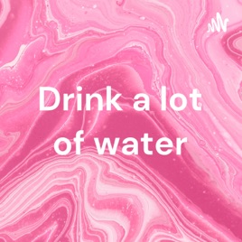 Drink a lot of water