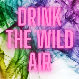 Drink The Wild Air