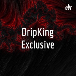 DripKing Exclusive