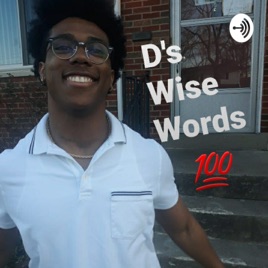 D's Wise Words