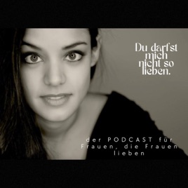 "Du darfst mich nicht so lieben"