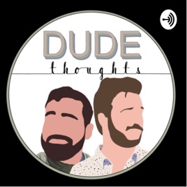 Dude Thoughts