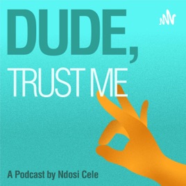 Dude, trust me