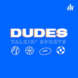 Dudes Talkin' Sports
