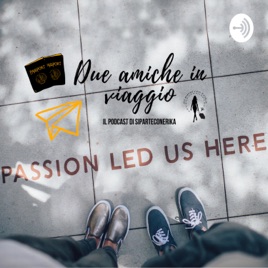 Due amiche in viaggio - Il podcast di Si Parte con Erika