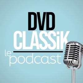 DVDClassik - Le Podcast