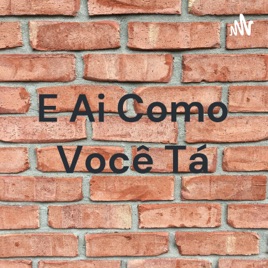 E Ai Como Você Tá