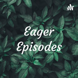 Eager Episodes