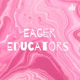 Eager Educators