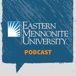 Eastern Mennonite University Podcast