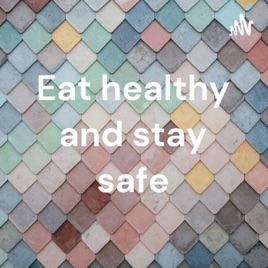 Eat healthy and stay safe