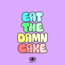 Eat The Damn Cake