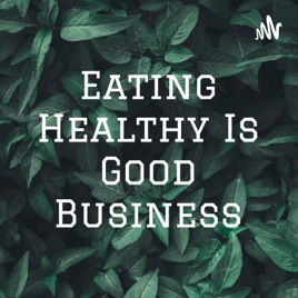 Eating Healthy Is Good Business