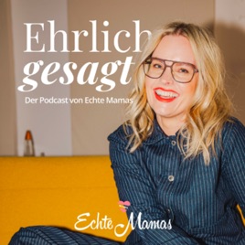 Echte Mamas: Ehrlich gesagt