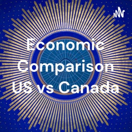 Economic Comparison US vs Canada