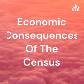 Economic Consequences Of The Census
