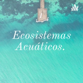 Ecosistemas Acuáticos.