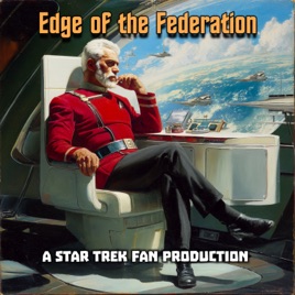 Edge of the Federation (A Star Trek Fan Production Audio Drama)
