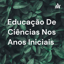 Educação De Ciências Nos Anos Iniciais