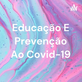 Educação E Prevenção Ao Covid-19