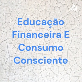 Educação Financeira E Consumo Consciente