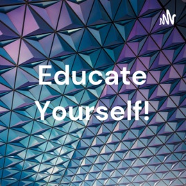 Educate Yourself!