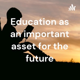 Education as an important asset for the future