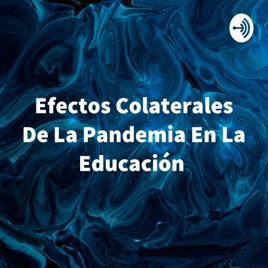 Efectos Colaterales De La Pandemia En La Educación