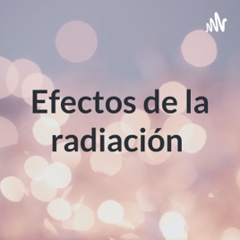 Efectos de la radiación