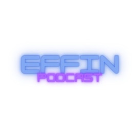 Effin Podcast