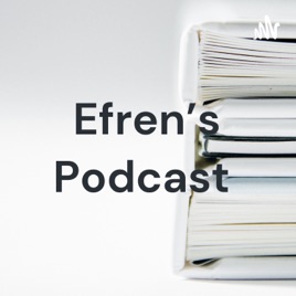 Efren's Podcast