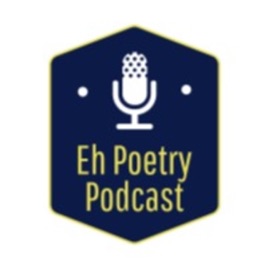 Eh Poetry Podcast